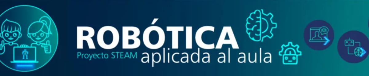 Proyecto STEAM: Robótica Aplicada al Aula
